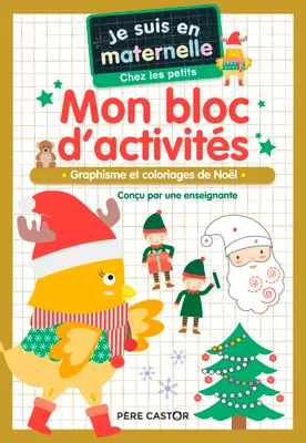 Je suis en maternelle - Mon bloc d'activités - Chez les petits - Vive Noël !, Graphisme et coloriages de Noël