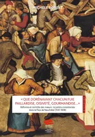 « Que dorénavant chacun fuie paillardise, oisiveté, gourmandise... », Réforme et contrôle des mœurs : la justice consistoriale dans le Pays de Neuchâtel (1547-1848)