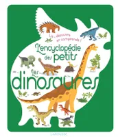 L'encyclopédie des petits - Les dinosaures, Lis, découvre et comprends !