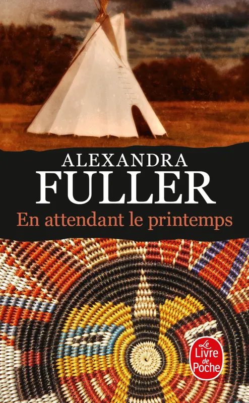 Livres Littérature et Essais littéraires Romans contemporains Etranger En attendant le printemps Alexandra Fuller