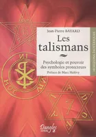 Les talismans - psychologie et pouvoir des symboles protecteurs, psychologie et pouvoir des symboles protecteurs