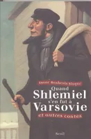 Quand Shlemiel s'en fut à Varsovie, et autres contes