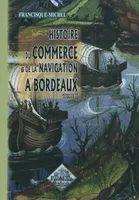 Histoire du commerce & de la navigation à Bordeaux (tome II), Volume 2