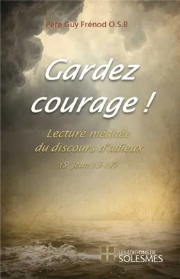 Gardez courage !, Lecture méditée du discours d'adieux