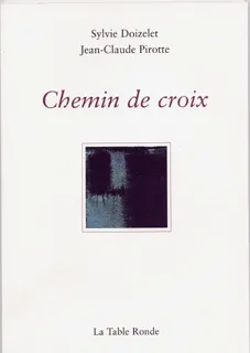 Chemin de croix Jean-Claude Pirotte, Sylvie Doizelet