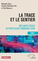 La trace et le sentier Tome 2, Mélanges dédiés au professeur Dominique Sarr