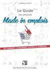 Le guide des produits made in emplois, ou comment consommer contre le chômage.