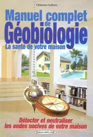 Manuel complet de géobiologie, la santé dans votre maison