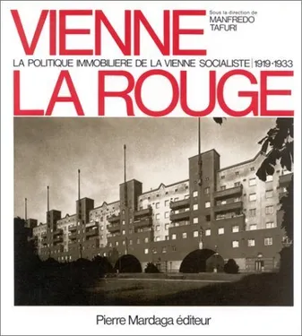 Vienne la rouge : la politique immobilière de la Vienne socialiste : 1919-1933 ········· french edition