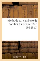 Méthode sûre et facile de bonifier les vins de 1816, d'après les procédés de MM. Chaptal, Cadet-de-Vaux