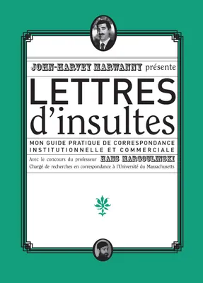 Lettres d'insultes, Mon guide pratique de correspondance institutionnelle et commerciale