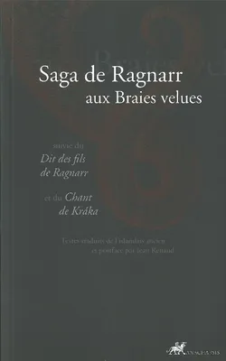 Saga de Ragnarr aux Braies velues, suivie du dit des fils de Ragnarr et du chant de kráka
