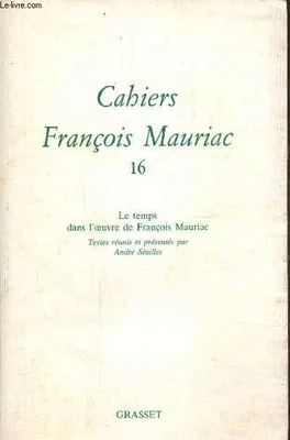 Cahiers numéro 16 (1989), Le temps dans l'oeuvre de François Mauriac