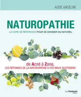 Naturopathie - Le livre de référence pour se soigner au naturel