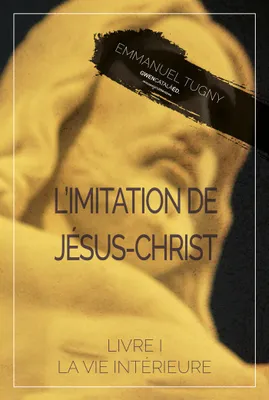L'imitation de Jésus-Christ, Livre I, La vie intérieure