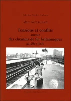 Cahiers du CREHU (Les), n° 9, Tensions et conflits autour des chemins de fer britanniques au 20e siècle