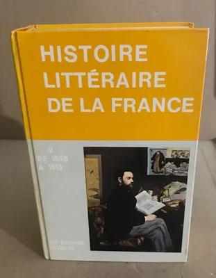 5, 1848-1917, Manuel d'histoire littéraire de la France - tome V 1848 - 1917