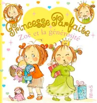 Princesse parfaite, 4, Zoé et la générosité, tome 4, n°4
