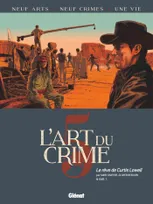 5, L'Art du Crime - Tome 05, Le Rêve De Curtis Lowell