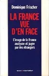 Livres Sciences Humaines et Sociales Actualités La France vue d'en face Dominique Frischer