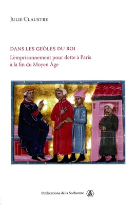 Dans les geôles du roi, L’emprisonnement pour dette à Paris à la fin du Moyen Âge