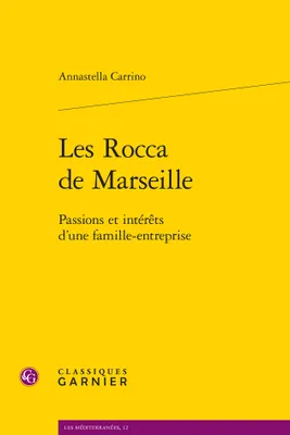 Les Rocca de Marseille, Passions et intérêts d'une famille-entreprise
