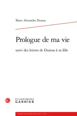 Cahiers Alexandre Dumas, Prologue de ma vie suivi des lettres de Dumas à sa fille