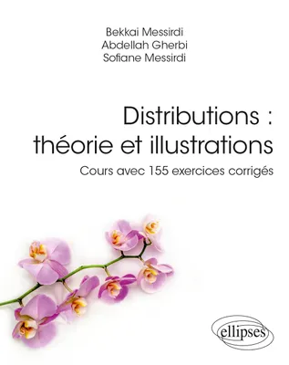 Distributions : théorie et illustrations, Cours avec 155 exercices corrigés