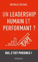 Un leadership humain et performant ?, Oui, c'est possible !