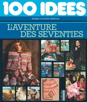 «100 idées», L'aventure des seventies