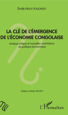 La clé de l'émergence de l'économie congolaise, Analyse critique et nouvelles orientations de politique économique