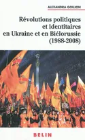 Révolutions politiques et identitaires en Ukraine et en Biélorussie (1988-2008)