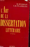 L'ART DE LA DISSERTATION LITTERAIRE - 4e, du baccalauréat au C.A.P.E.S.