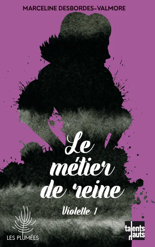 Violette, 1, Le métier de reine, Roman Marceline Desbordes-Valmore