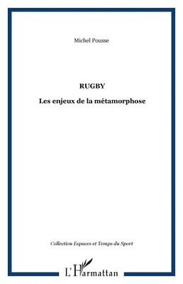 Rugby, Les enjeux de la métamorphose