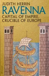 Ravenna, Capital of empire, crucible of europe