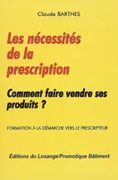 Les nécessités de la prescription ou Comment faire vendre ses produits ?, formation à la démarche vers le prescripteur