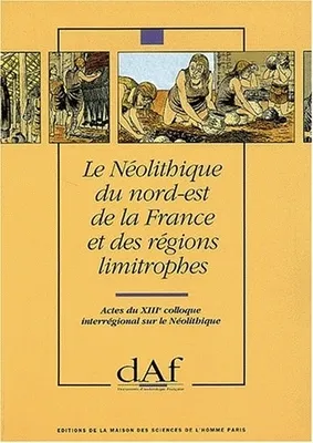 Néolithique du Nord-Est de la France et des régions limitrophes (Le), 13e Colloque interrégional sur le Néolithique, Metz 10-12 oct. 1986