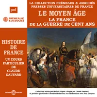 Histoire de France (Volume 3) - Le Moyen Âge. La France de la Guerre de Cent ans, Histoire de France en 8 parties