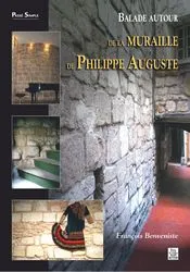 Livres Histoire et Géographie Histoire Histoire générale Balade autour de la muraille de Philippe Auguste François Benveniste