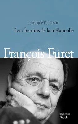 François Furet, Les chemins de la mélancolie