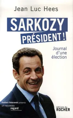 Sarkozy président !, Journal d'une élection