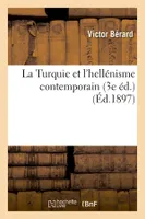 La Turquie et l'hellénisme contemporain (3e éd.) (Éd.1897)