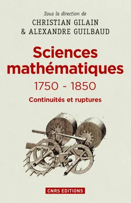 Les Sciences mathématiques 1750-1850, Continuités et rupture