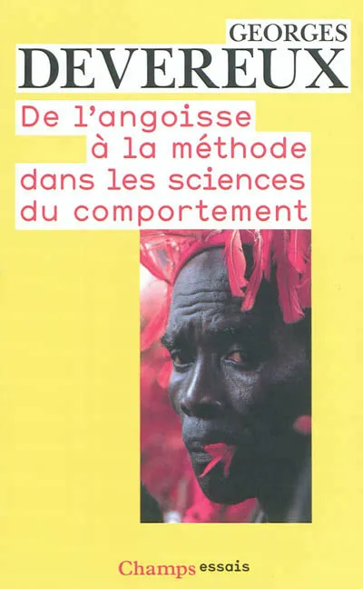Livres Sciences Humaines et Sociales Sciences sociales De l'angoisse à la méthode dans les sciences du comportement Georges Devereux
