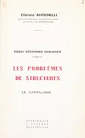 Études d'économie humaniste (4), Les problèmes de structures. Le capitalisme