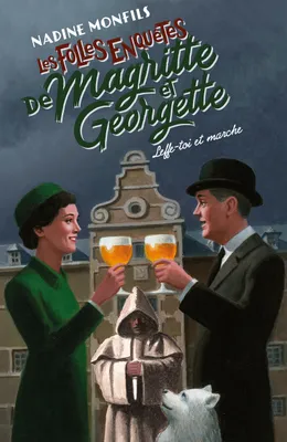 Les Folles enquêtes de Magritte et Georgette - Leffe-toi et marche !