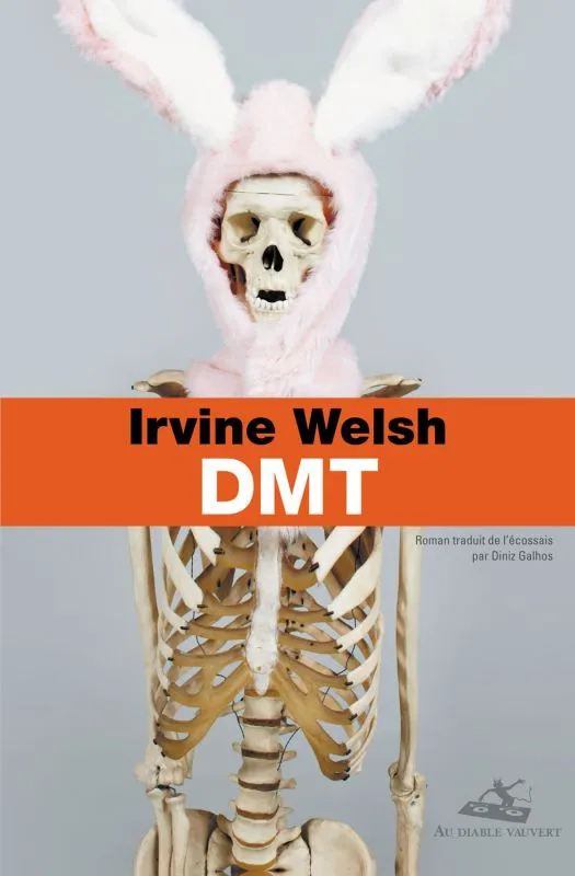 Livres Littérature et Essais littéraires Romans contemporains Etranger DMT [Paperback] Welsh, Irvine and Galhos, Diniz Irvine Welsh