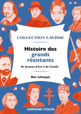 Histoire des grands résistants, De Jeanne d'Arc à de Gaulle