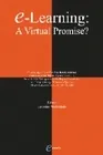 E-Learning: A Virtual Promise?, a virtual promise ?